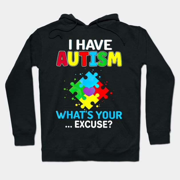 I Have Autism What's Your Excuse Autism Awareness Hoodie by Brodrick Arlette Store